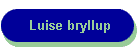 Luise bryllup