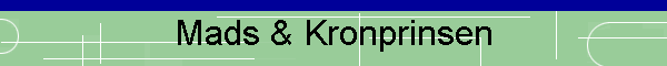 Mads & Kronprinsen