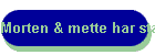Morten & mette har stafetten.
