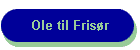 Ole til Fris�r