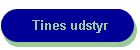 Tines udstyr