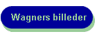 Wagners billeder